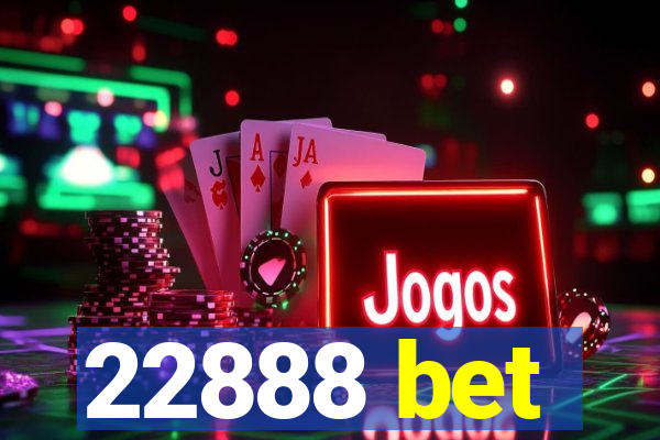 22888 bet